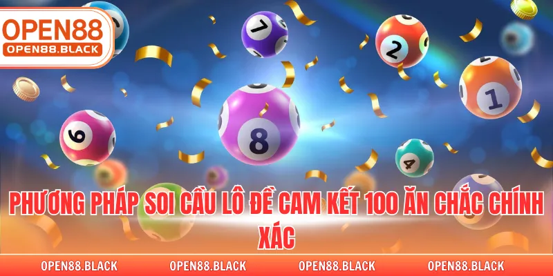 Phương pháp soi cầu lô đề cam kết 100 ăn chắc chính xác